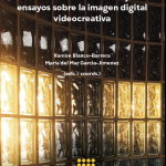La narración de lo salvaje: ensayos sobre la imagen digital videocreativa. Ramon Blanco-Barrera y Maria del Mar Garcia-Jimenez (eds. / coords.)